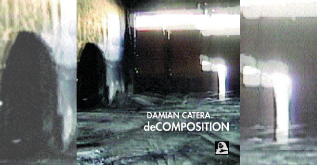 Damian Catera “deCOMPOSITION”