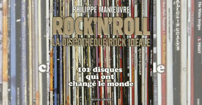 Philippe Manoeuvre "Rock’n’roll. La discothèque rock idéale"