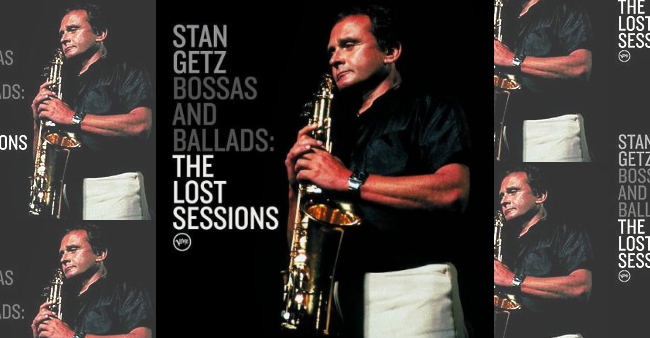 Stan Getz "Bossas & Ballads : The Lost Sessions"