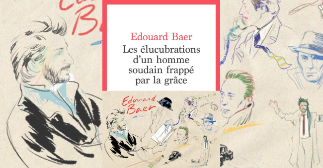 Edouard Baer en état de grâce