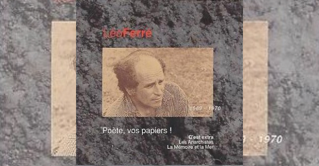 Léo Ferré “Poètes, vos papiers !”