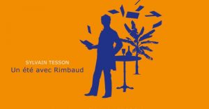 Sylvain Tesson "Un été avec Rimbaud", Editions des Equateurs.