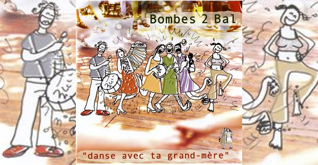 Bombes 2 Bal “Danse avec ta grand-mère”