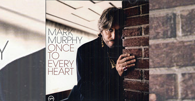 Mark Murphy “Once to every heart”