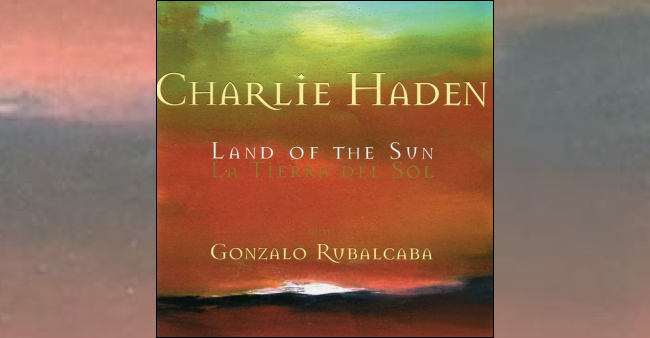 Charlie Haden et Gonzalo Rubalcaba "Land of the sun"