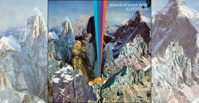 School Of Seven Bells “Alpinisms”