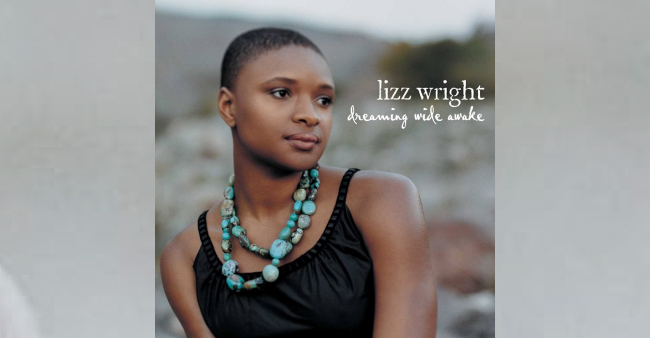 Lizz Wright “Dreaming wide awake”