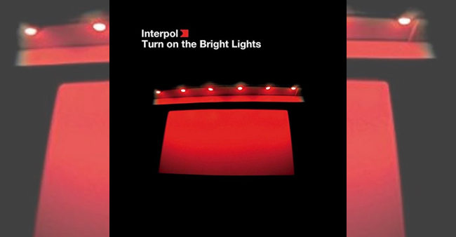 Interpol “Turn on the bright lights”