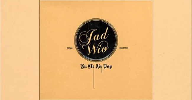 La pop “nu clé air” de Jad Wio