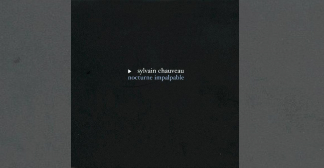 Sylvain Chauveau “Nocturne impalpable”